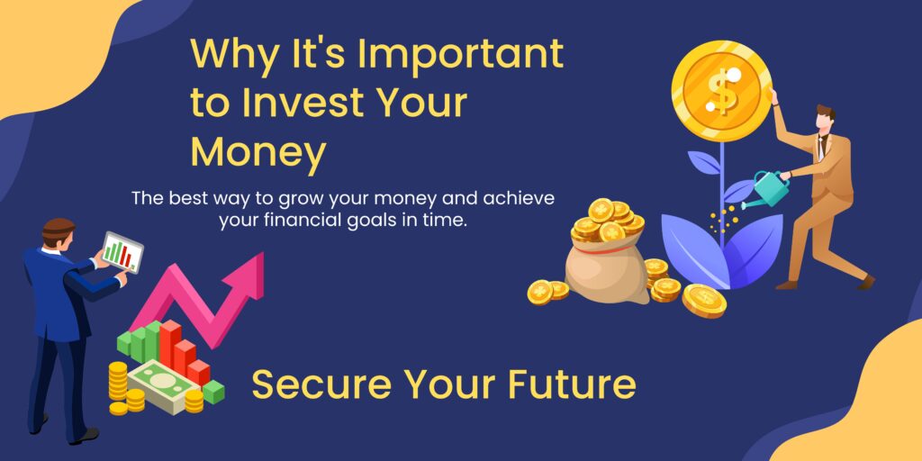 Why It's Important to Invest Your Money and Secure Your Future